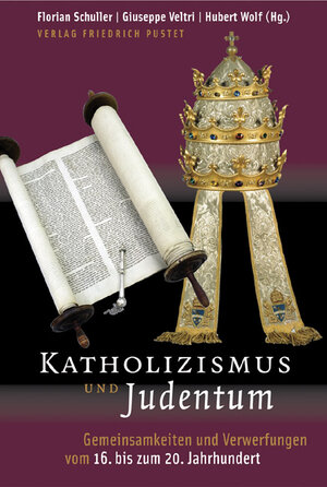 Katholizismus und Judentum: Gemeinsamkeiten und Verwerfungen vom 16. bis zum 20. Jahrhundert