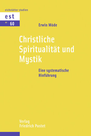 Buchcover Christliche Spiritualität und Mystik | Erwin Möde | EAN 9783791721828 | ISBN 3-7917-2182-8 | ISBN 978-3-7917-2182-8