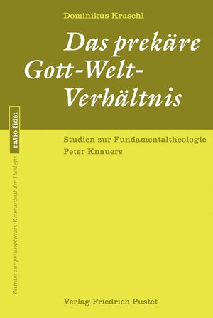 Buchcover Das prekäre Gott-Welt-Verhältnis | Dominikus Kraschl | EAN 9783791721965 | ISBN 3-7917-2196-8 | ISBN 978-3-7917-2196-5