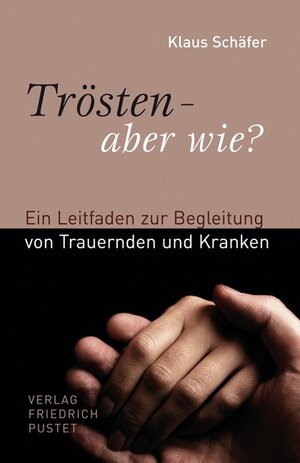 Buchcover Trösten - aber wie? | Klaus Schäfer | EAN 9783791722047 | ISBN 3-7917-2204-2 | ISBN 978-3-7917-2204-7