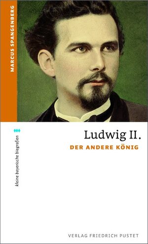 Buchcover Ludwig II. | Marcus Spangenberg | EAN 9783791723082 | ISBN 3-7917-2308-1 | ISBN 978-3-7917-2308-2