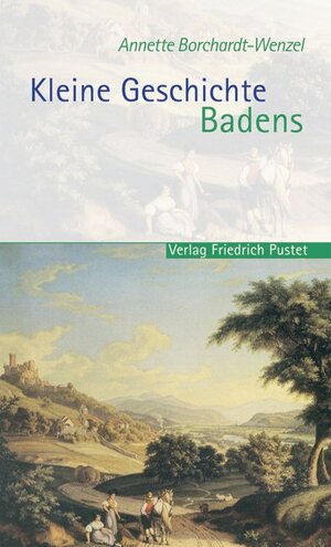 Buchcover Kleine Geschichte Badens | Annette Borchardt-Wenzel | EAN 9783791723655 | ISBN 3-7917-2365-0 | ISBN 978-3-7917-2365-5