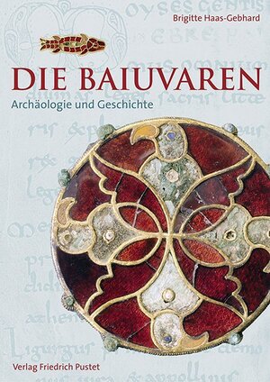 Buchcover Die Baiuvaren | Brigitte Haas-Gebhard | EAN 9783791724829 | ISBN 3-7917-2482-7 | ISBN 978-3-7917-2482-9