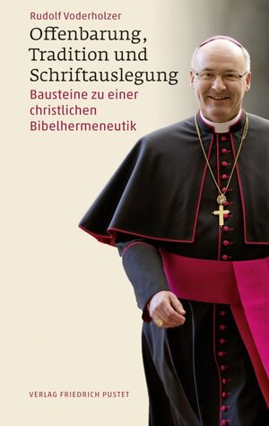 Buchcover Offenbarung, Tradition und Schriftauslegung | Rudolf Voderholzer | EAN 9783791725192 | ISBN 3-7917-2519-X | ISBN 978-3-7917-2519-2