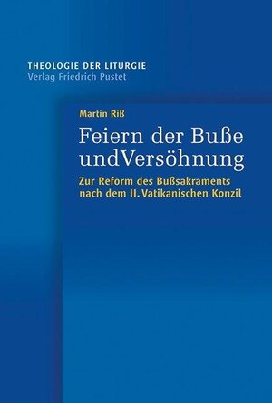 Buchcover Feiern der Buße und Versöhnung | Martin Riß | EAN 9783791727653 | ISBN 3-7917-2765-6 | ISBN 978-3-7917-2765-3