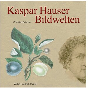 Buchcover Kaspar Hauser | Christian Schoen | EAN 9783791728223 | ISBN 3-7917-2822-9 | ISBN 978-3-7917-2822-3