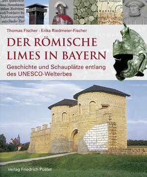 Buchcover Der römische Limes in Bayern | Thomas Fischer | EAN 9783791729060 | ISBN 3-7917-2906-3 | ISBN 978-3-7917-2906-0