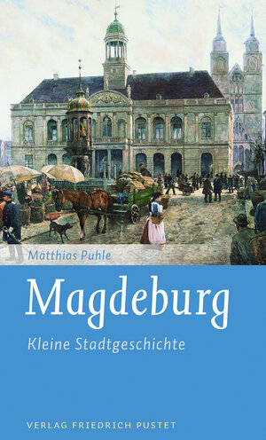Buchcover Magdeburg | Matthias Puhle | EAN 9783791729930 | ISBN 3-7917-2993-4 | ISBN 978-3-7917-2993-0