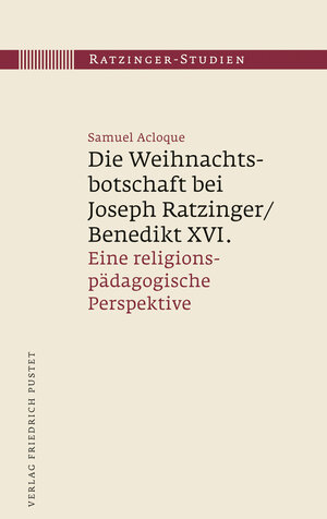 Buchcover Die Weihnachtsbotschaft bei Joseph Ratzinger/Benedikt XVI. | Samuel Acloque | EAN 9783791730462 | ISBN 3-7917-3046-0 | ISBN 978-3-7917-3046-2