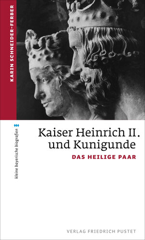 Buchcover Kaiser Heinrich II. und Kunigunde | Karin Schneider-Ferber | EAN 9783791733548 | ISBN 3-7917-3354-0 | ISBN 978-3-7917-3354-8