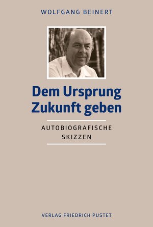 Buchcover Dem Ursprung Zukunft geben | Wolfgang Beinert | EAN 9783791733609 | ISBN 3-7917-3360-5 | ISBN 978-3-7917-3360-9