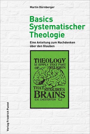Buchcover Basics Systematischer Theologie | Martin Dürnberger | EAN 9783791734699 | ISBN 3-7917-3469-5 | ISBN 978-3-7917-3469-9