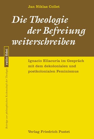 Buchcover Die Theologie der Befreiung weiterschreiben | Jan Niklas Collet | EAN 9783791734965 | ISBN 3-7917-3496-2 | ISBN 978-3-7917-3496-5