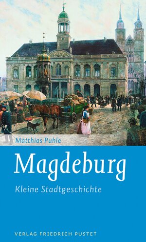 Buchcover Magdeburg | Matthias Puhle | EAN 9783791761411 | ISBN 3-7917-6141-2 | ISBN 978-3-7917-6141-1