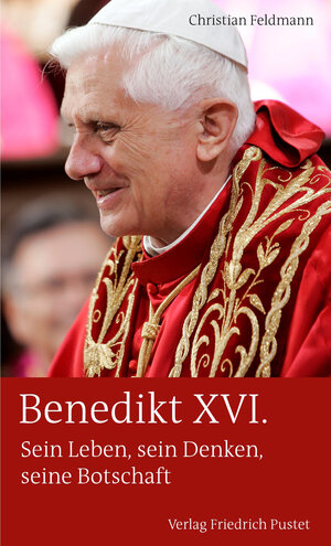 Buchcover Benedikt XVI. | Christian Feldmann | EAN 9783791761527 | ISBN 3-7917-6152-8 | ISBN 978-3-7917-6152-7