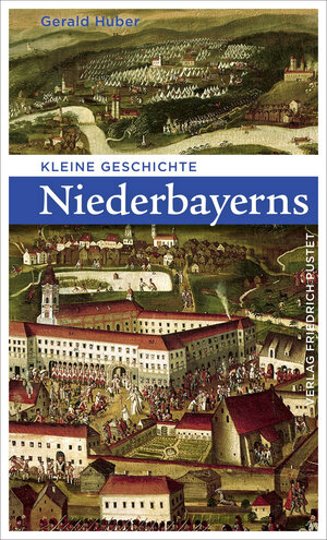 Buchcover Kleine Geschichte Niederbayerns | Gerald Huber | EAN 9783791762227 | ISBN 3-7917-6222-2 | ISBN 978-3-7917-6222-7