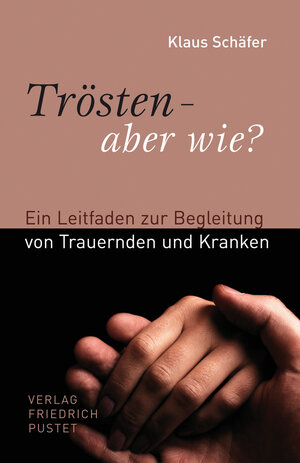 Buchcover Trösten - aber wie? | Klaus Schäfer | EAN 9783791762425 | ISBN 3-7917-6242-7 | ISBN 978-3-7917-6242-5