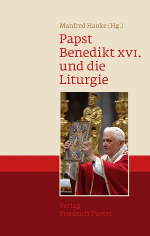 Buchcover Papst Benedikt XVI. und die Liturgie  | EAN 9783791770567 | ISBN 3-7917-7056-X | ISBN 978-3-7917-7056-7