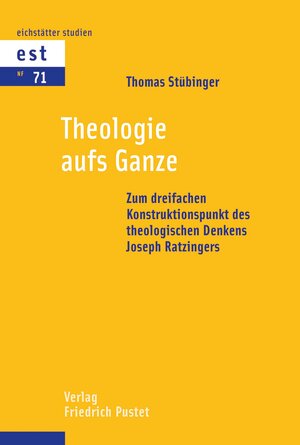Buchcover Theologie aufs Ganze | Thomas Stübinger | EAN 9783791770581 | ISBN 3-7917-7058-6 | ISBN 978-3-7917-7058-1