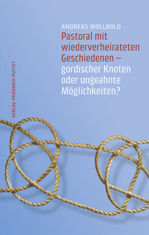 Buchcover Pastoral mit wiederverheirateten Geschiedenen | Andreas Wollbold | EAN 9783791770659 | ISBN 3-7917-7065-9 | ISBN 978-3-7917-7065-9