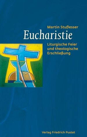 Buchcover Eucharistie | Martin Stuflesser | EAN 9783791773209 | ISBN 3-7917-7320-8 | ISBN 978-3-7917-7320-9