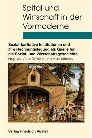 Buchcover Spital und Wirtschaft in der Vormoderne  | EAN 9783791773216 | ISBN 3-7917-7321-6 | ISBN 978-3-7917-7321-6