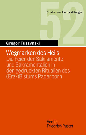 Buchcover Wegmarken des Heils | Gregor Tuszynski | EAN 9783791774909 | ISBN 3-7917-7490-5 | ISBN 978-3-7917-7490-9
