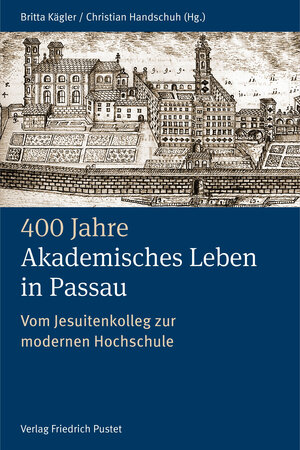 Buchcover 400 Jahre Akademisches Leben in Passau (1622–2022)  | EAN 9783791775340 | ISBN 3-7917-7534-0 | ISBN 978-3-7917-7534-0