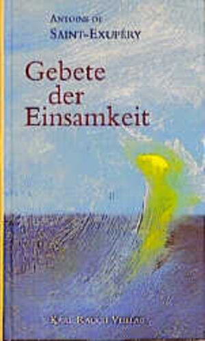 Buchcover Gebete der Einsamkeit | Antoine de Saint-Exupéry | EAN 9783792000328 | ISBN 3-7920-0032-6 | ISBN 978-3-7920-0032-8