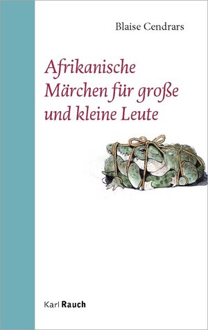 Buchcover Afrikanische Märchen für große und kleine Leute | Blaise Cendrars | EAN 9783792002063 | ISBN 3-7920-0206-X | ISBN 978-3-7920-0206-3