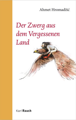 Buchcover Der Zwerg aus dem Vergessenen Land | Ahmet Hromadžić | EAN 9783792002070 | ISBN 3-7920-0207-8 | ISBN 978-3-7920-0207-0
