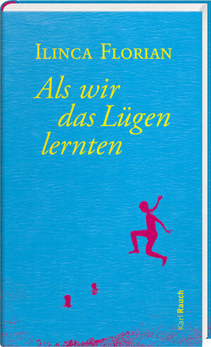 Buchcover Als wir das Lügen lernten | Ilinca Florian | EAN 9783792002520 | ISBN 3-7920-0252-3 | ISBN 978-3-7920-0252-0
