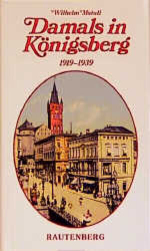 Buchcover Damals in Königsberg | Wilhelm Matull | EAN 9783792106013 | ISBN 3-7921-0601-9 | ISBN 978-3-7921-0601-3