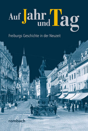 Buchcover Auf Jahr und Tag – Freiburgs Geschichte in der Neuzeit | Christiane Pfanz-Sponagel | EAN 9783793051343 | ISBN 3-7930-5134-X | ISBN 978-3-7930-5134-3
