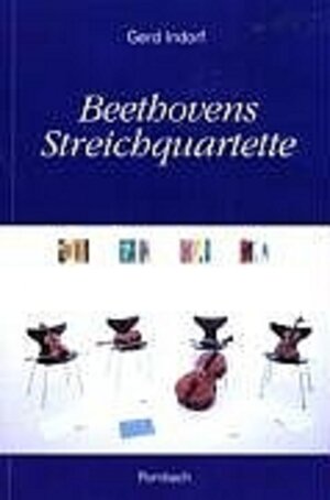 Beethovens Streichquartette. Kulturhistorische Aspekte und Werkinterpretationen