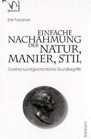 Einfache Nachahmung der Natur, Manier, Stil / Bd.24. Goethes kunstgeschliche Grundbegriffe