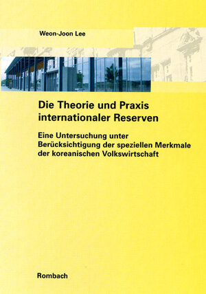Buchcover Die Theorie und Praxis internationaler Reserven | Weon J Lee | EAN 9783793095446 | ISBN 3-7930-9544-4 | ISBN 978-3-7930-9544-6