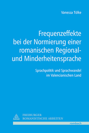 Buchcover Frequenzeffekte bei der Normierung einer romanischen Regional- und Minderheitensprache | Vanessa Tölke | EAN 9783793099314 | ISBN 3-7930-9931-8 | ISBN 978-3-7930-9931-4