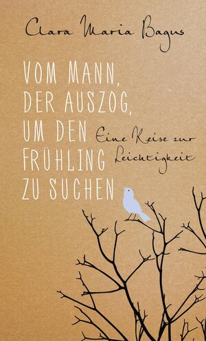 Buchcover Vom Mann, der auszog, um den Frühling zu suchen | Clara Maria Bagus | EAN 9783793423072 | ISBN 3-7934-2307-7 | ISBN 978-3-7934-2307-2