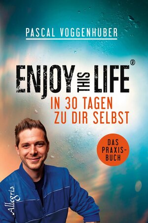 Buchcover Enjoy this Life - In 30 Tagen zu dir selbst | Pascal Voggenhuber | EAN 9783793423317 | ISBN 3-7934-2331-X | ISBN 978-3-7934-2331-7