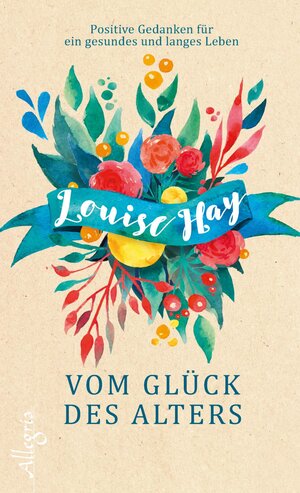 Buchcover Vom Glück des Alters | Louise Hay | EAN 9783793423393 | ISBN 3-7934-2339-5 | ISBN 978-3-7934-2339-3