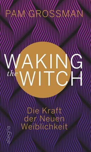 Buchcover Waking The Witch | Pam Grossman | EAN 9783793424086 | ISBN 3-7934-2408-1 | ISBN 978-3-7934-2408-6