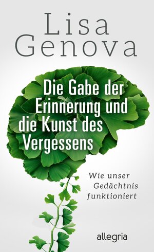 Buchcover Die Gabe der Erinnerung und die Kunst des Vergessens | Lisa Genova | EAN 9783793424383 | ISBN 3-7934-2438-3 | ISBN 978-3-7934-2438-3