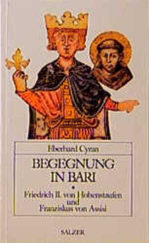 Begegnung in Bari. Friedrich II von Hohenstaufen und Franziskus von Assisi