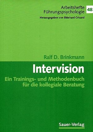 Intervision: Ein Trainings- und Methodenbuch für die kollegiale Beratung