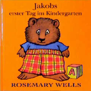 Buchcover Jakobs erster Tag im Kindergarten | Rosemary Wells | EAN 9783794140442 | ISBN 3-7941-4044-3 | ISBN 978-3-7941-4044-2