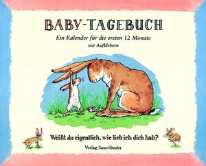 Weißt du eigentlich, ( Baby-Tagebuch) wie lieb ich dich hab?: Ein Kalender für die ersten 12 Monate