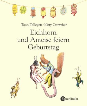 Buchcover Eichhorn und Ameise feiern Geburtstag | Toon Tellegen | EAN 9783794160143 | ISBN 3-7941-6014-2 | ISBN 978-3-7941-6014-3