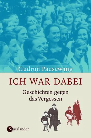 Ich war dabei - Geschichten gegen das Vergessen