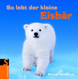Buchcover So lebt der kleine Eisbär | Michael Teitelbaum | EAN 9783794191819 | ISBN 3-7941-9181-1 | ISBN 978-3-7941-9181-9